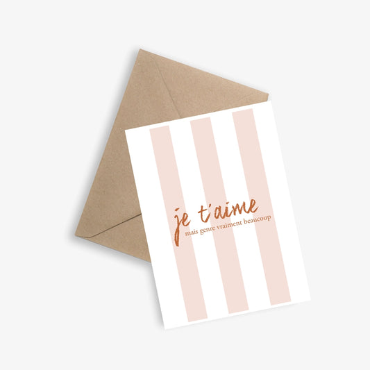 Carte + Enveloppe "Je t'aime mais genre vraiment beaucoup"